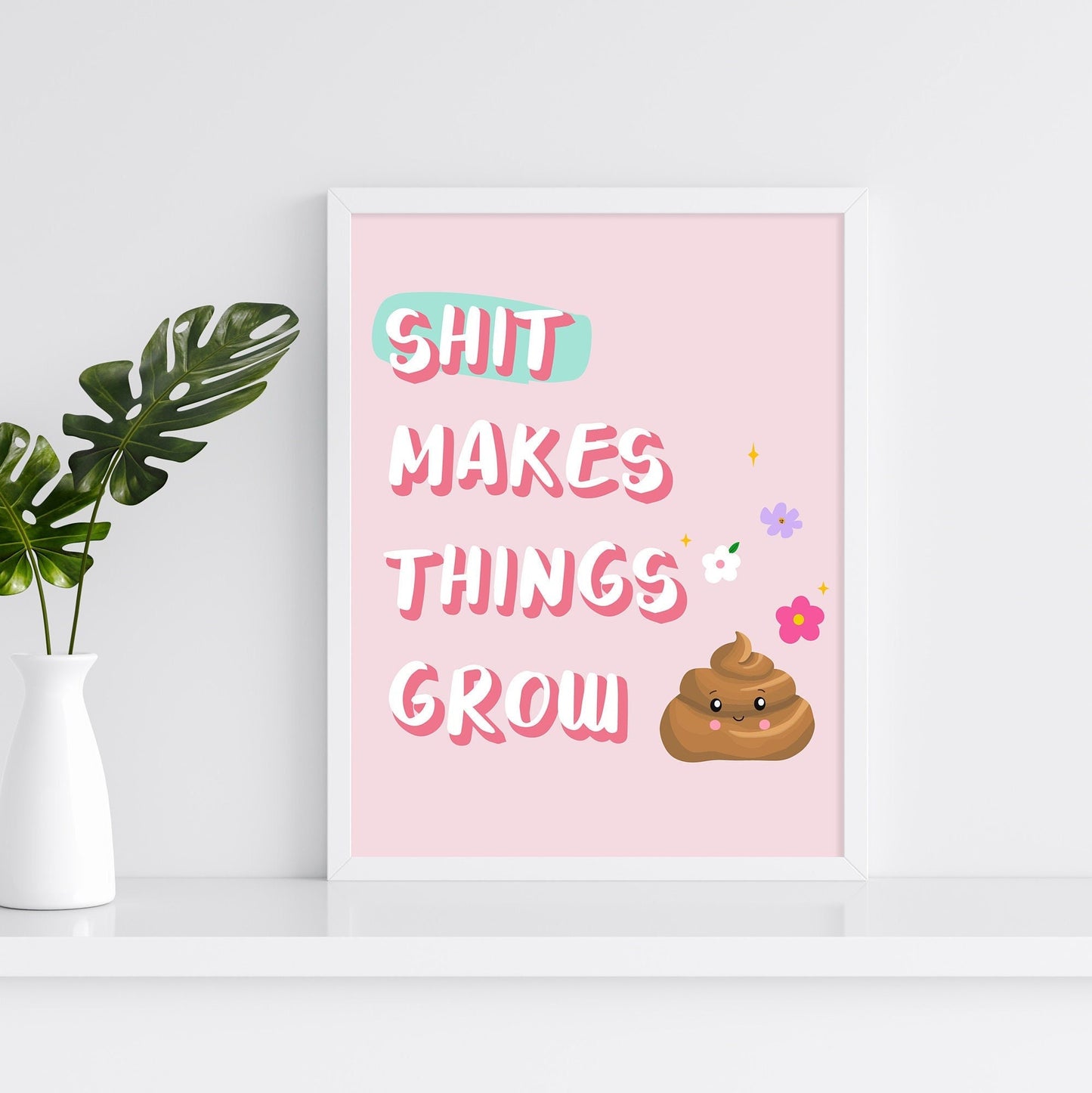 Shit Makes Things Grow Print | Pink Affirmation Art