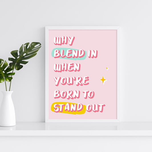 Motivational Quote Print: Why Blend In, Colorful Wall Art